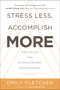 Stress Less, Accomplish More (Meditation for Extraordinary Performance) by Emily Fletcher, 9780062747501