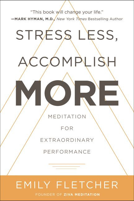 Stress Less, Accomplish More (Meditation for Extraordinary Performance) by Emily Fletcher, 9780062747501
