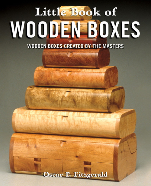 Little Book of Wooden Boxes (Wooden Boxes Created by the Masters) by Oscar Fitzgerald, 9781565239968