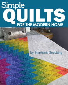 Simple Quilts for the Modern Home by Stephanie Soebbing, 9781947163034