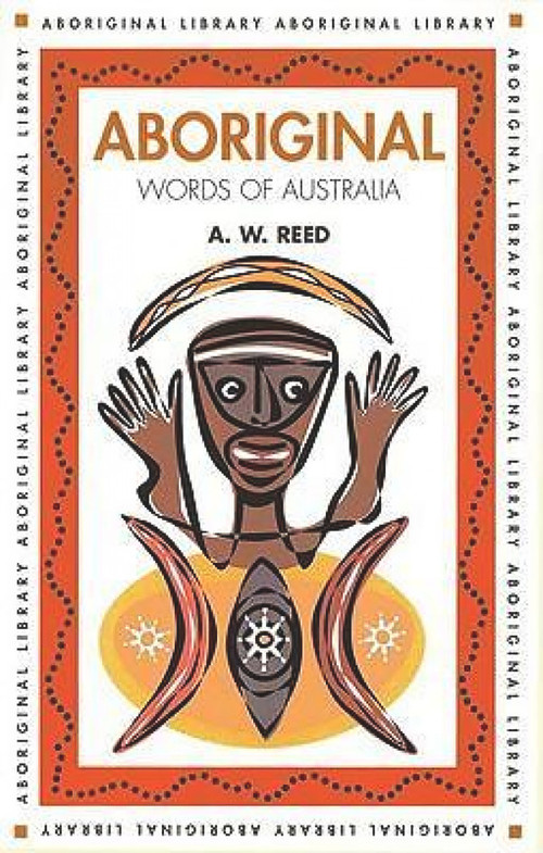 Aboriginal Words of Australia by A W Reed, 9781876334161