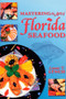 Mastering the Art of Florida Seafood by Lonnie T Lynch, 9781561641765