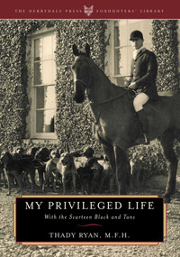 My Privileged Life (With the Scarteen Black and Tans) by Thady Ryan, 9781586670962