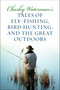 Charley Waterman's Tales of Fly-Fishing, Wingshooting, and the Great Outdoors by Charley Waterman, 9781586671327