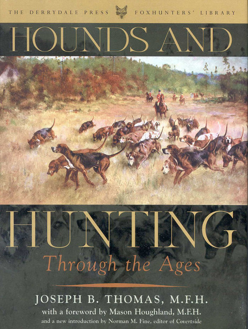 Hounds and Hunting Through the Ages by Joseph B. Thomas, 9781586670597