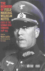 The Memoirs of Field-Marshal Wilhelm Keitel (Chief of the German High Command, 1938-1945) by Walter Gorlitz, 9780815410720