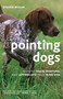 Pointing Dogs (How to Train, Nurture, and Appreciate Your Bird Dog) by Steven Mulak, 9781586671303