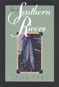 Tales of Southern Rivers by Zane Grey, 9781568331607