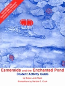 Esmeralda and the Enchanted Pond Student Activity Guide by Susan Ryan Judson, Sandra G Cook, 9781561642472