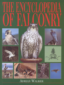 The Encyclopedia of Falconry by Adrian Walker, 9781564161741