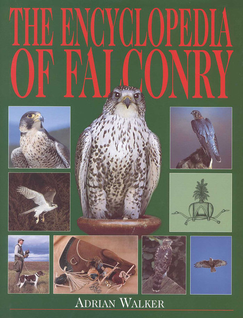 The Encyclopedia of Falconry by Adrian Walker, 9781564161741