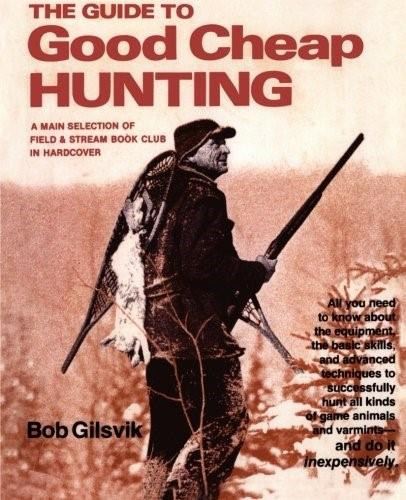 Guide to Good Cheap Hunting by Bob Gilsvik, 9780812860313