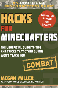 Hacks for Minecrafters: Combat Edition (The Unofficial Guide to Tips and Tricks That Other Guides Won't Teach You) - 9781510738041 by Megan Miller, 9781510738041