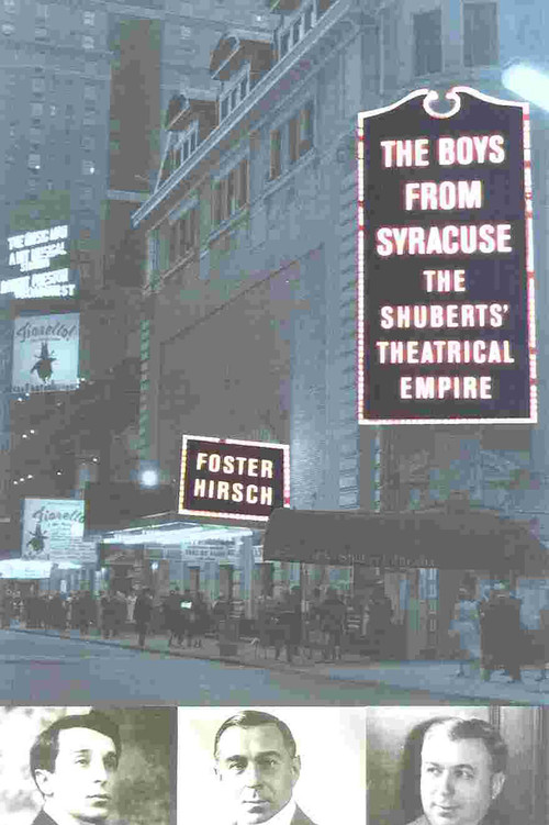 The Boys from Syracuse (The Shuberts' Theatrical Empire) by Foster Hirsch, 9780815411031