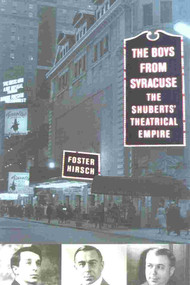 The Boys from Syracuse (The Shuberts' Theatrical Empire) by Foster Hirsch, 9780815411031