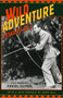 Wild Adventure by Howard Hill, Erol Flynn, Jerry Hill, 9781586670337