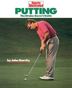 Putting (The Stroke-Savers Guide) by John Garrity, 9781568000749