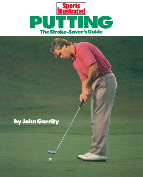 Putting (The Stroke-Savers Guide) by John Garrity, 9781568000749