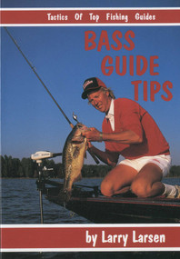 Bass Guide Tips (Tactics of Top Fishing Guides Book 9) by Larry Larsen, 9780936513102
