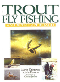 Trout Fly Fishing (An Expert Approach) by Martin Cairncross, John Dawson, 9781586670665