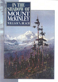 In the Shadow of Mount McKinley by William N. Beach, 9781568331553