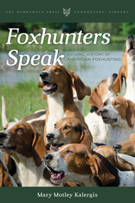 Foxhunters Speak (An Oral History of American Foxhunting) by Mary Motley Kalergis, 9781564162151