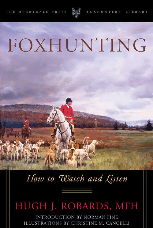 Foxhunting (How to Watch and Listen) by Hugh J. Robards, Norman Fine, Christine M. Cancelli, 9781586671204