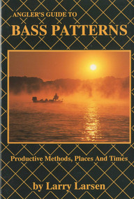 Angler's Guide to Bass Patterns (Productive Methods, Places and Times Book 8) by Larry Larsen, 9780936513072