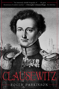 Clausewitz (A Biography) by Roger Parkinson, 9780815412335