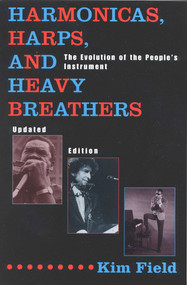 Harmonicas, Harps and Heavy Breathers (The Evolution of the People's Instrument) by Kim Field, 9780815410201