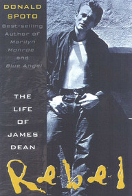 Rebel (The Life and Legend of James Dean) by Donald Spoto, 9780815410713