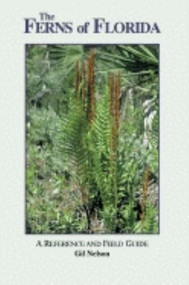 Ferns of Florida (A Reference and Field Guide) - 9781561641932 by Gil Nelson, 9781561641932
