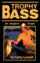 Trophy Bass (An Angler's Guide) by Larry Larsen, 9780936513065