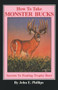 How to Take Monster Bucks by John E. Phillips, 9780936513461