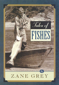 Tales of Fishes by Zane Grey, 9781586670511