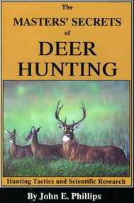 The Masters' Secrets of Deer Hunting (Hunting Tactics and Scientific Research Book 1) by John E. Phillips, 9780936513140