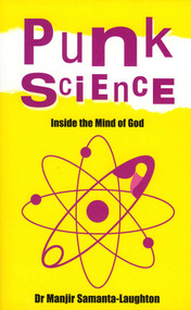 Punk Science (Inside the Mind of God) by Manjir Samanta-Laughton, 9781905047932