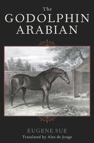 The Godolphin Arabian by Eugene Sue, Alex De Jonge, 9781586671020