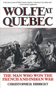 Wolfe at Quebec (The Man Who Won the French and Indian War) by Christopher Hibbert, 9780815410164