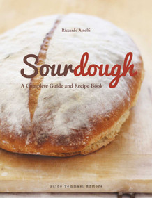 Sourdough (A Complete Guide and Recipe Book) by Riccardo Astolfi, 9788867532469