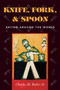 Knife, Fork and Spoon (Eating Around the World) by Charles H. Baker, 9781586670498