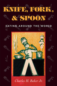 Knife, Fork and Spoon (Eating Around the World) by Charles H. Baker, 9781586670498