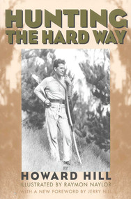 Hunting the Hard Way by Howard Hill, 9781568331461