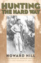 Hunting the Hard Way by Howard Hill, 9781568331461
