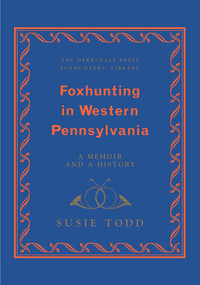 Foxhunting in Western Pennsylvania by Susie Todd, 9781586671037