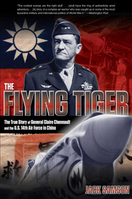 Flying Tiger (The True Story Of General Claire Chennault And The U.S. 14Th Air Force In China) by Jack Samson, 9780762772834