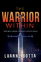 The Warrior Within (Young Men Standing Strong in a Reckless World) by Luanne Botta, 9781641232944