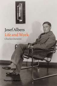 Josef Albers (Life and Work) by Charles Darwent, 9780500519103