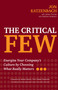 The Critical Few (Energize Your Company's Culture by Choosing What Really Matters) by Jon R. Katzenbach, James Thomas, Gretchen Anderson, Robert Moritz, 9781523098729