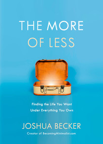 The More of Less (Finding the Life You Want Under Everything You Own) - 9781601427977 by Joshua Becker, 9781601427977